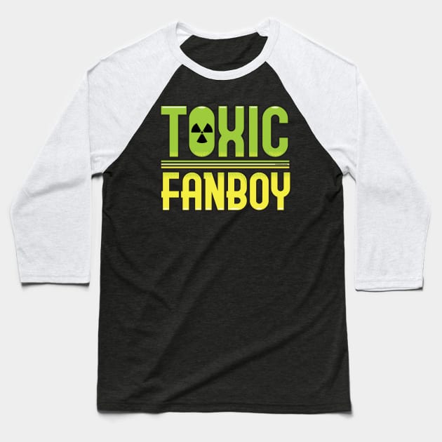 Toxic Fanboy Baseball T-Shirt by Illustratorator